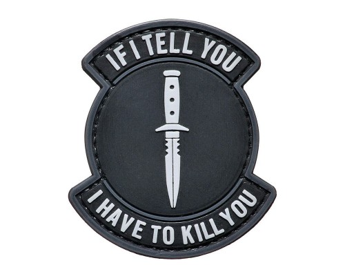 Шеврон "IF I TELL YOU I HAVE TO KILL YOU"